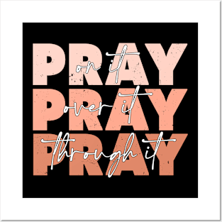 Pray On It - Pray Over It - Pray Through It for Christians Posters and Art